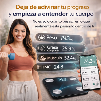 Deja de adivinar tu progreso y empieza a entender tu cuerpo / BÁSCULA DIGITAL INTELIGENTE